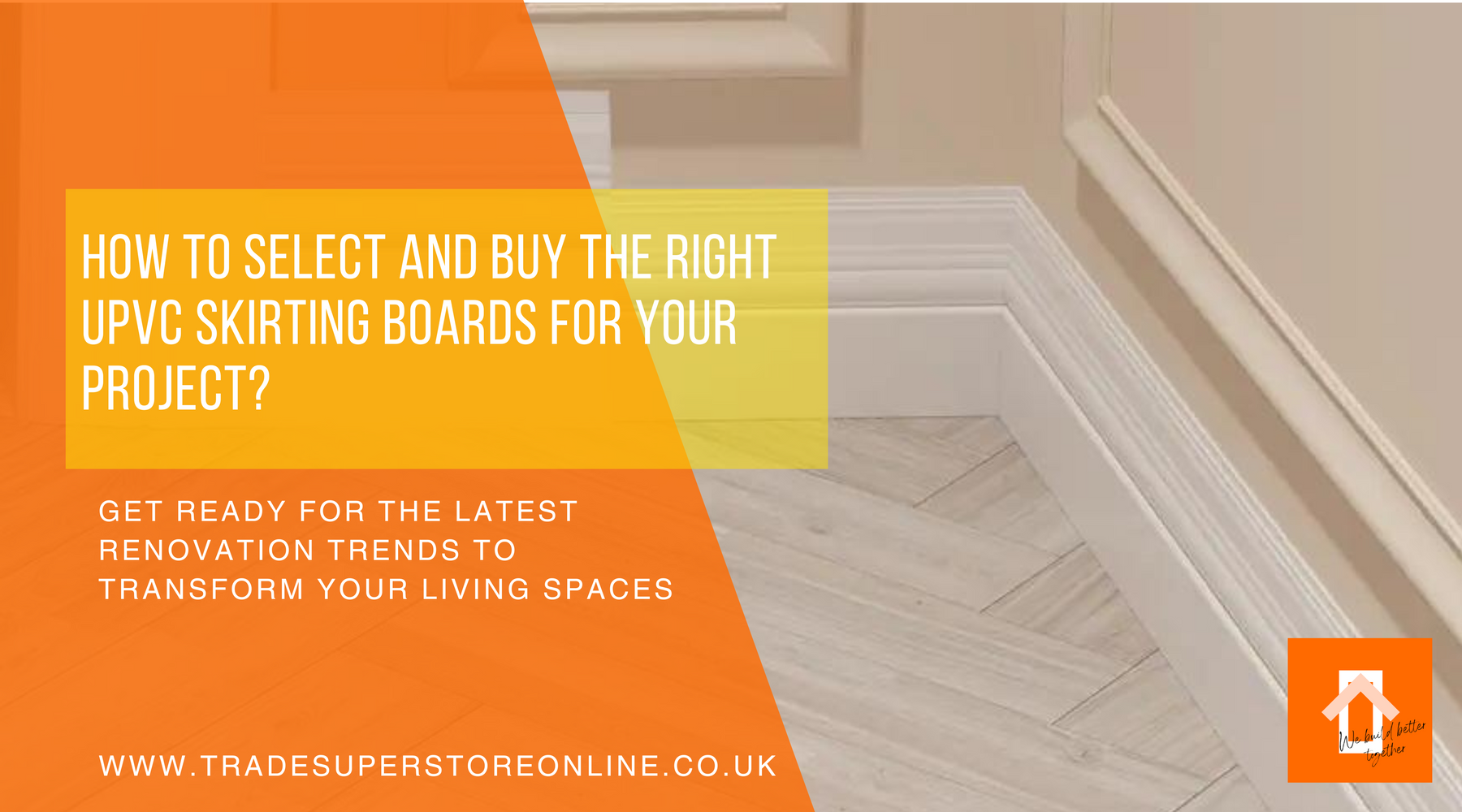How to Select and Buy the Right UPVC Skirting Boards for Your Project?