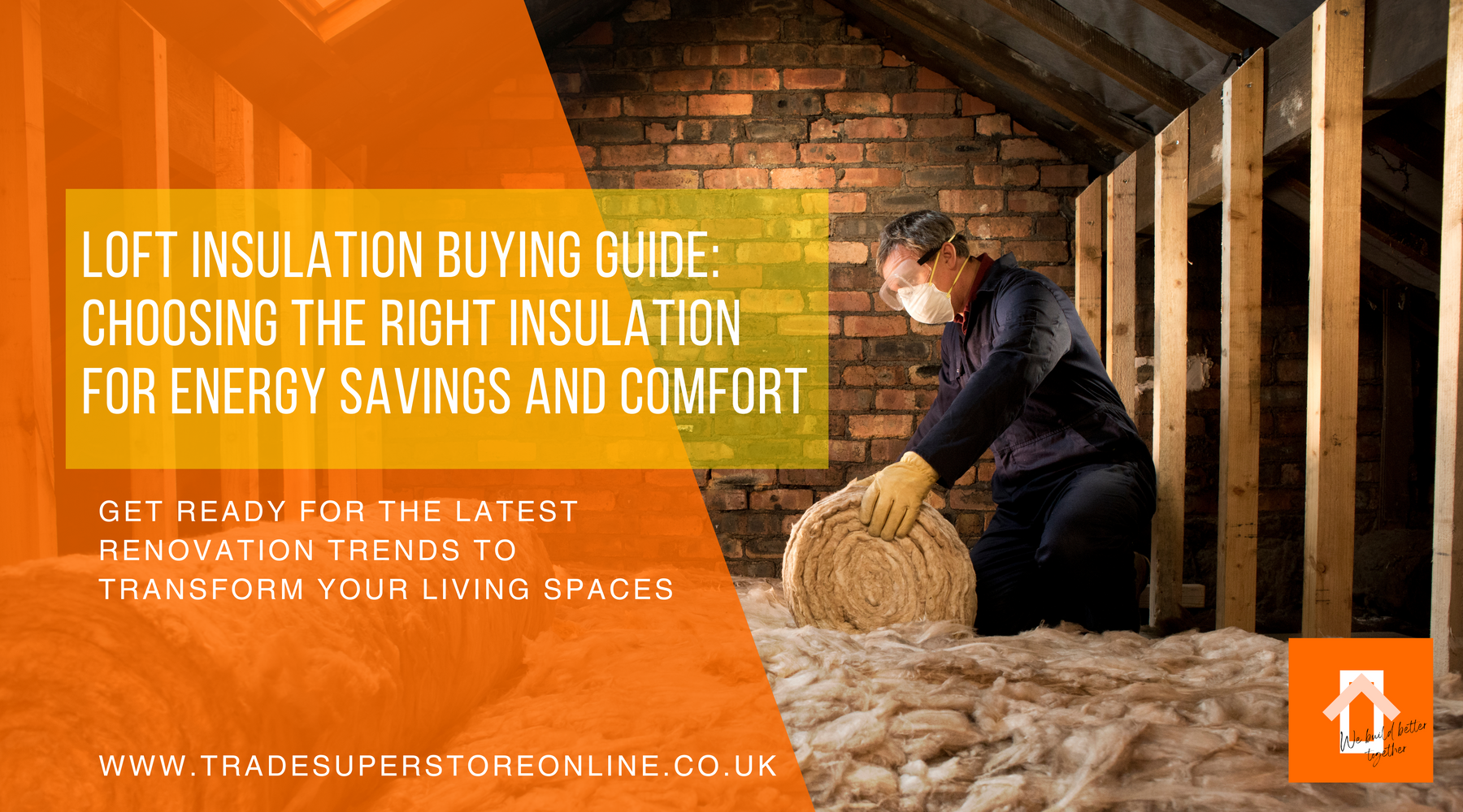 Loft Insulation Buying Guide: Choosing the Right Insulation for Energy Savings and Comfort