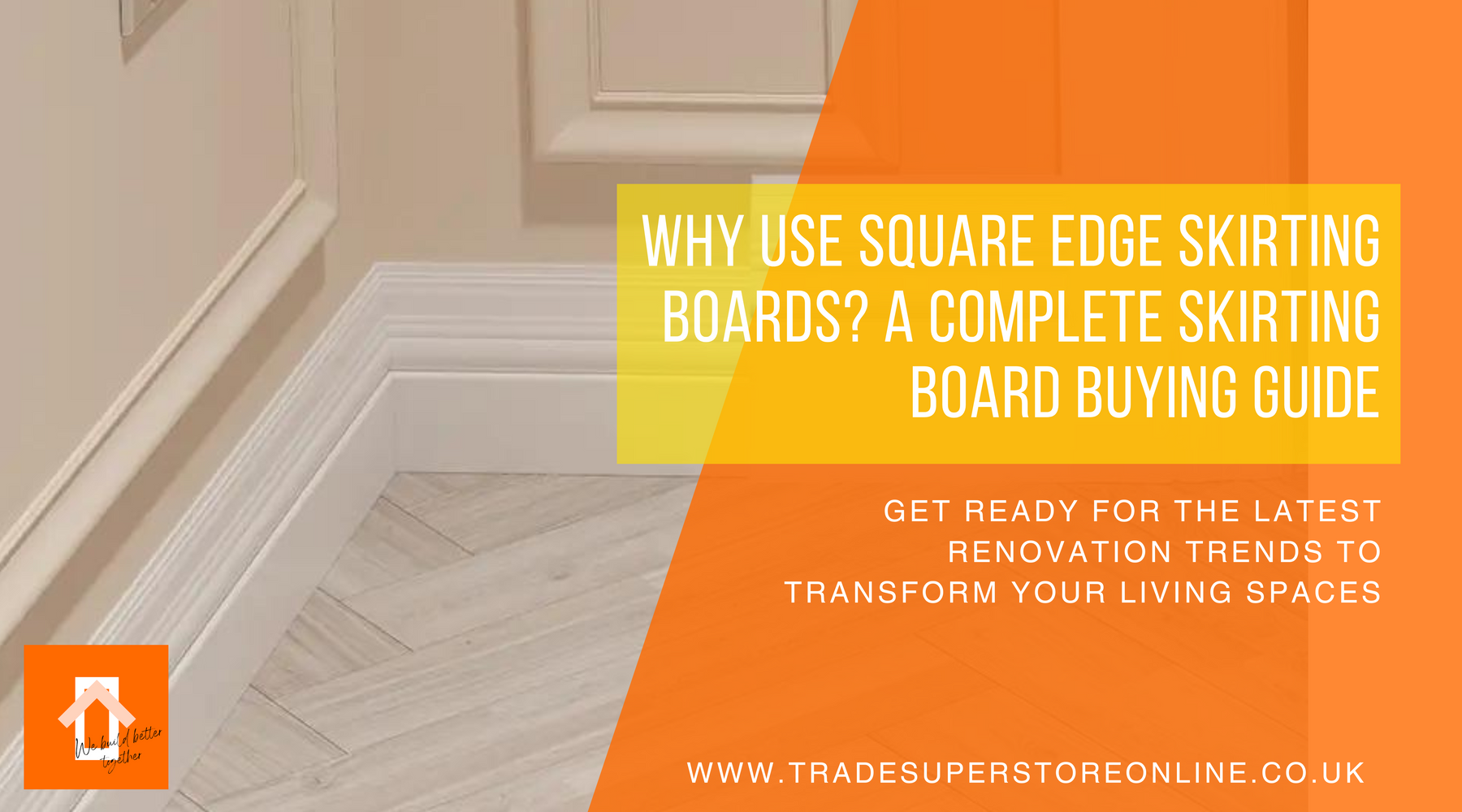 Why Use Square Edge Skirting Boards? A Complete Skirting Board Buying Guide